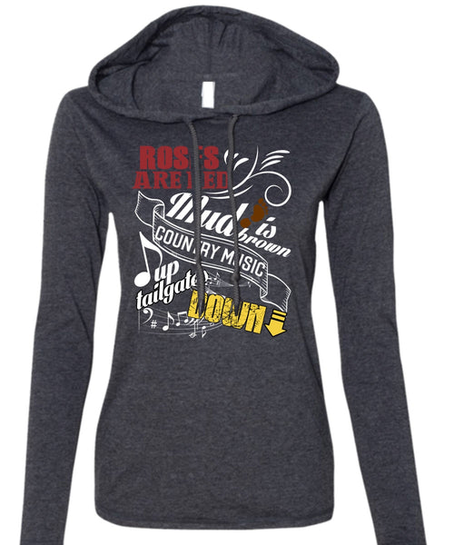 Roses Are Red T Shirt, Country Music Up Tailgates Down T Shirt (Anvil Ladies Ringspun Hooded)