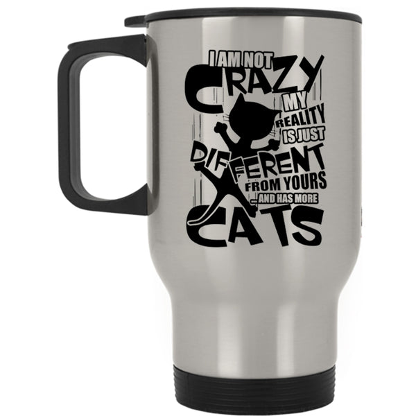 I Has More Cats Travel Mug, I Am Not Crazy Mug