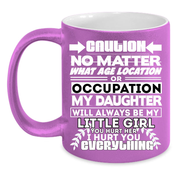 My Daughter Will Always Be My Little Girl Coffee Mug, Cute Coffee Cup