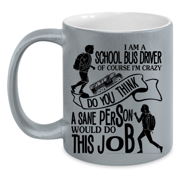 Cool Job Title Coffee Mug, I Am A School Bus Driver Accent Mug