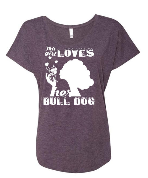 This Girl Loves Her Bulldog T Shirt, I Love Dog T Shirt, My Pets T Shirt (Ladies' Triblend Dolman Sleeve)