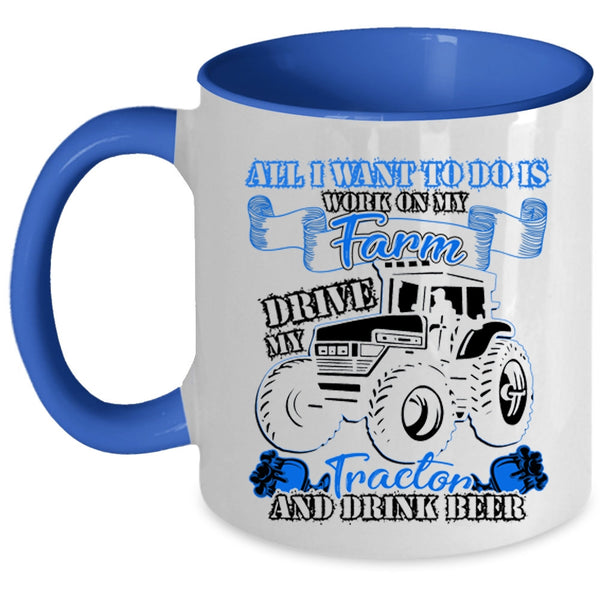 Drive My Tractor And Drink Beer Coffee Mug, I Work On My Farm Accent Mug