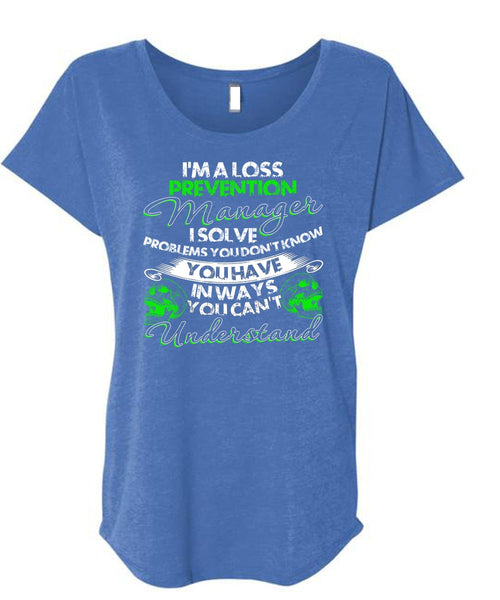 I'm A Loss Prevention Manager T Shirt, You Can't Understand T Shirt, Cool Shirt (Ladies' Triblend Dolman Sleeve)