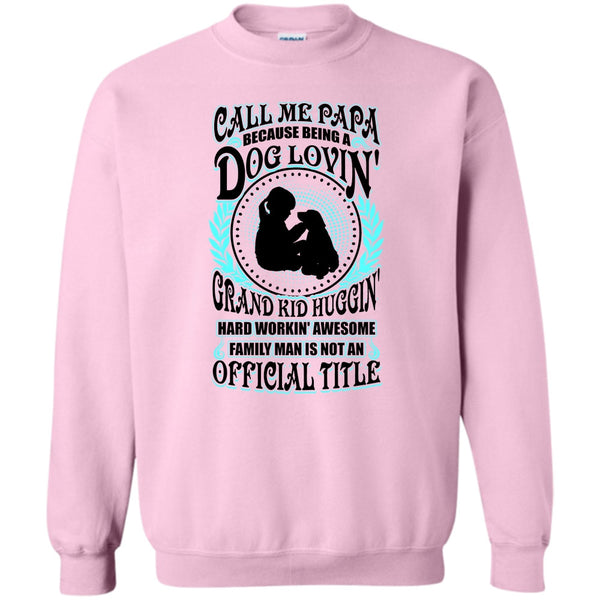 Father's Day Gift T Shirt, Call Me Papa Sweatshirt