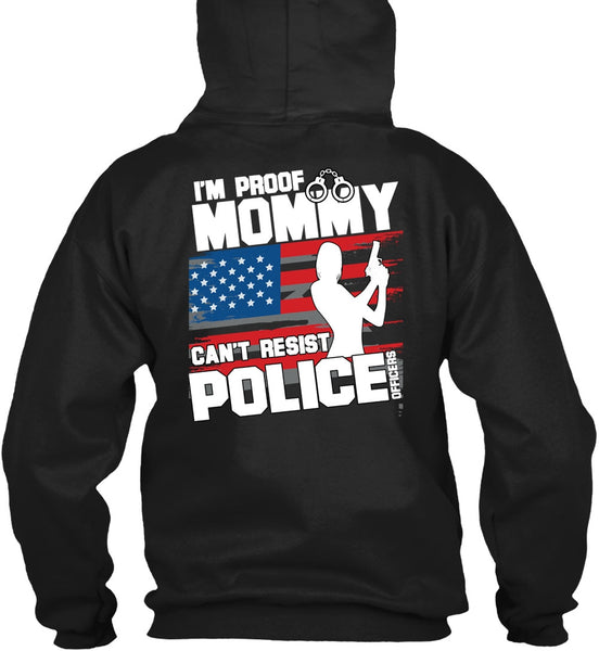Mommy Can't Resist Police Officers T Shirt, Being A Police T Shirt