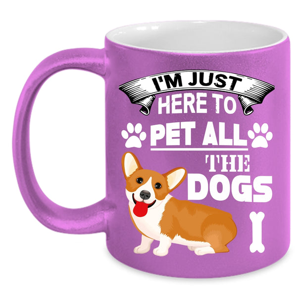 I'm Just Here To Pet All The Dogs Coffee Mug, Dog Lovers Coffee Cup