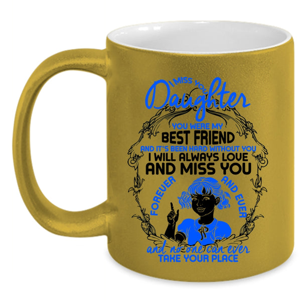 You Were My Best Friend Coffee Mug, I Miss You Daughter Accent Mug