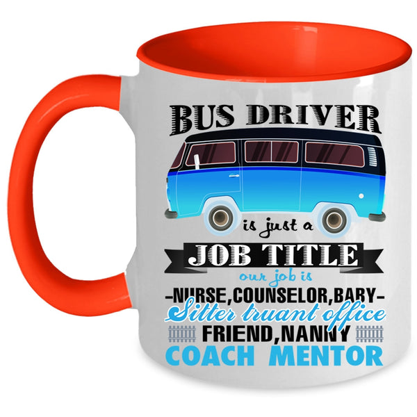 Awesome Bus Driver Coffee Mug, Bus Driver Is Just A Job Title Accent Mug