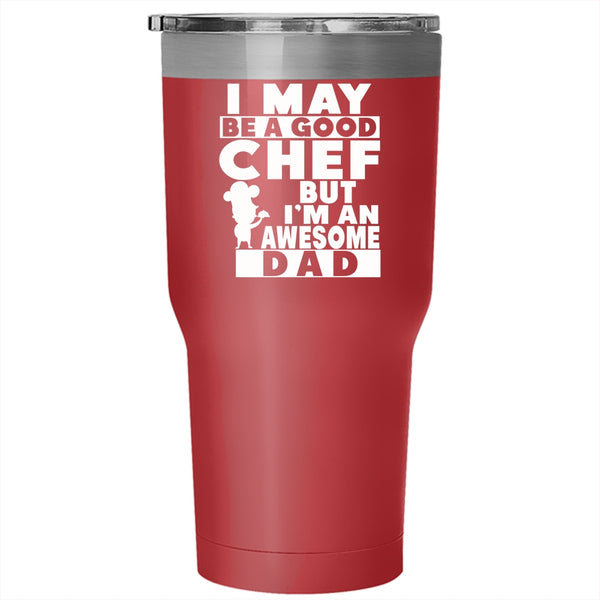 Be A Good Chef Tumbler 30 oz Stainless Steel, I'm An Awesome Dad Travel Mug