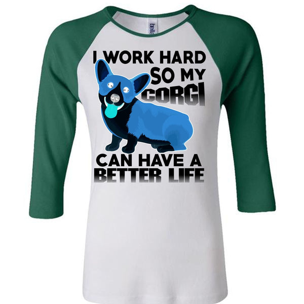 My Corgi Can Have A Better Life T Shirt, I Love My Dog T Shirt, Awesome T-Shirts