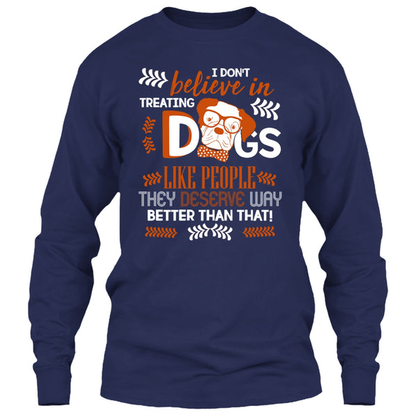 I Don't Believe In Treating Dogs T Shirt, Coolest Dog Ever T Shirt
