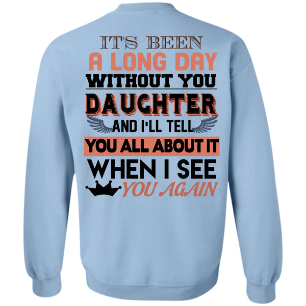 Being A Daughter T Shirt, It's Been A Long Day Without You Daughter Sweatshirt