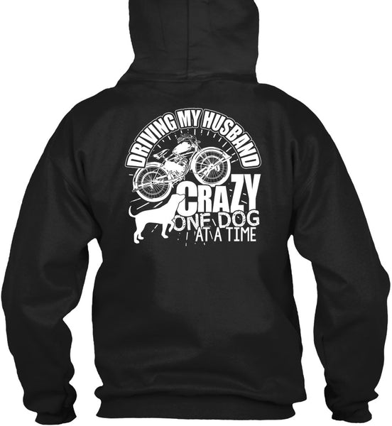 Driving My Husband Crazy One Dog T Shirt, Being A Biker T Shirt