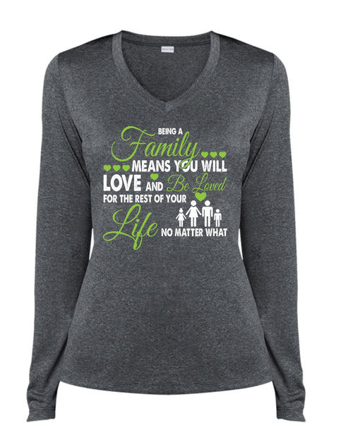 Being A Family Means You Will Love And Be Loved T Shirt, Loves T Shirt (Ladies LS Heather V-Neck)