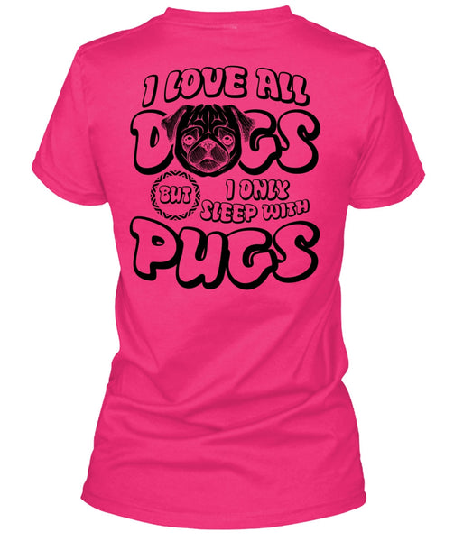I Love All Dogs T Shirt, I Love Pug T Shirt