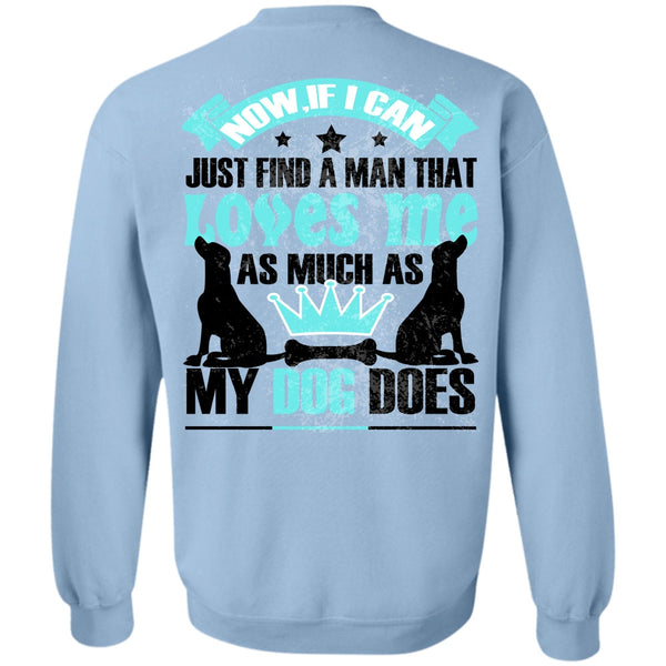 I Love My Dog T Shirt, Loves Me As Much As My Dog Does Sweatshirt