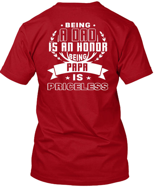 Being A Dad Is An Honor Being Papa Is Priceless T Shirt, I Love My Father T Shirt