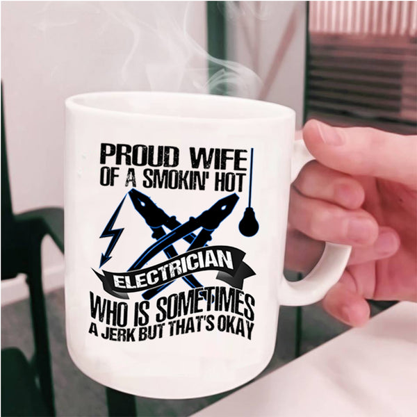 Cute Wife Coffee Mug, Proud Wife Of A Smoking Hot Electrician Cup