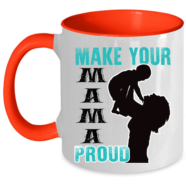 Gift For Mom Coffee Mug, Make Your Mama Proud Accent Mug