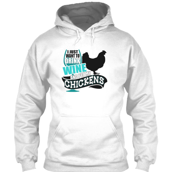 I Just Want To Drink Wine T Shirt, I Love My Chickens T Shirt