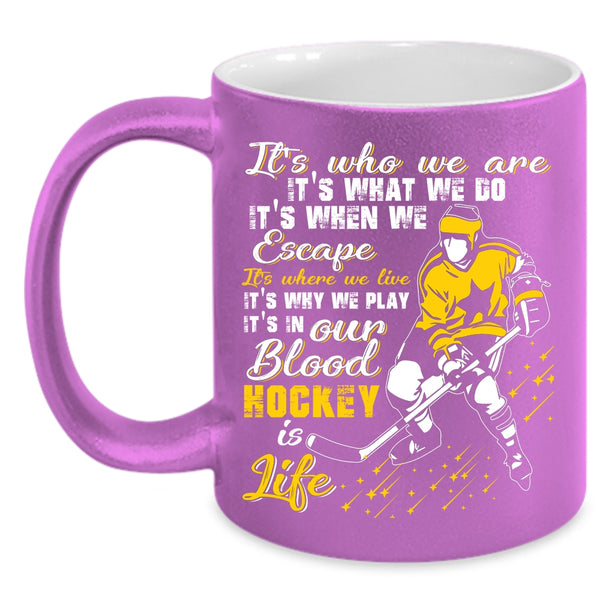 It's In Our Blood Hockey Is Life Coffee Mug, Awesome Hockey Coffee Cup