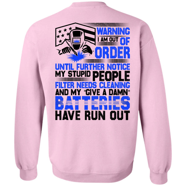 I Love Welding T Shirt, I Am Out Of Order Sweatshirt