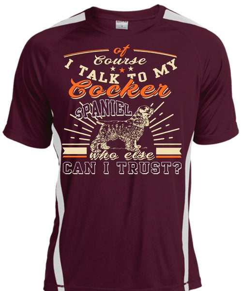 I Talk To My Cocker Spaniel T Shirt, I Love My Dogs T Shirt, Cool Shirt