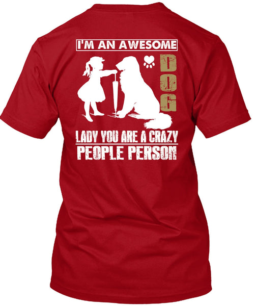 I'm An Awesome Dog Lady T Shirt, You Are A Crazy People Person T Shirt