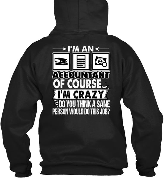 I'm An Accountant T Shirt, I'm Crazy T Shirt