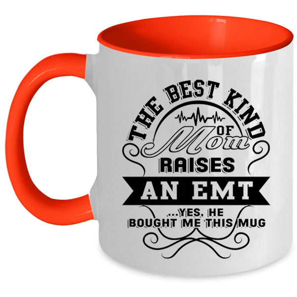 Awesome Emt Coffee Mug, The Best Kind Of Mom Raises An Emt Accent Mug