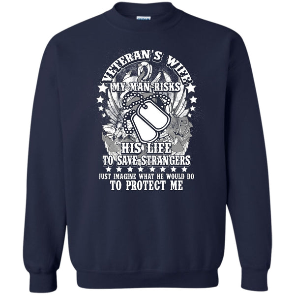 My Man Risk His Life T Shirt, I Am A Veteran's Wife Sweatshirt