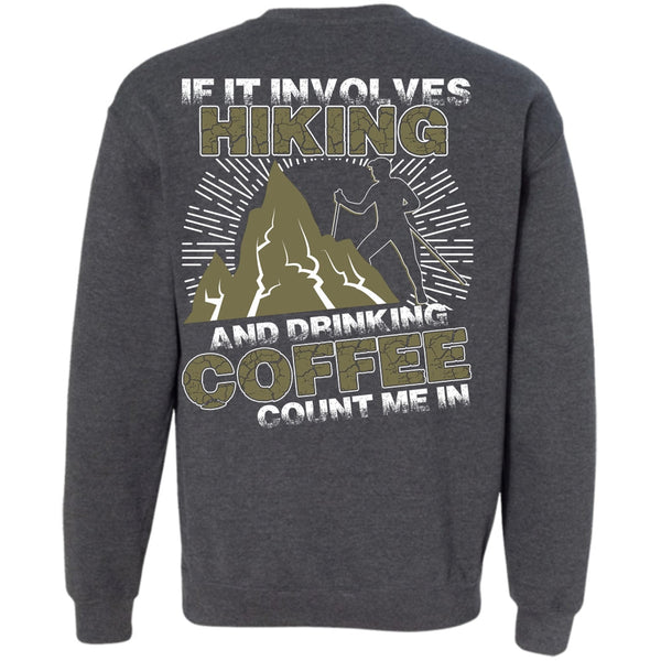 Drinking Coffee Count Me In T Shirt, I Love Hiking Sweatshirt