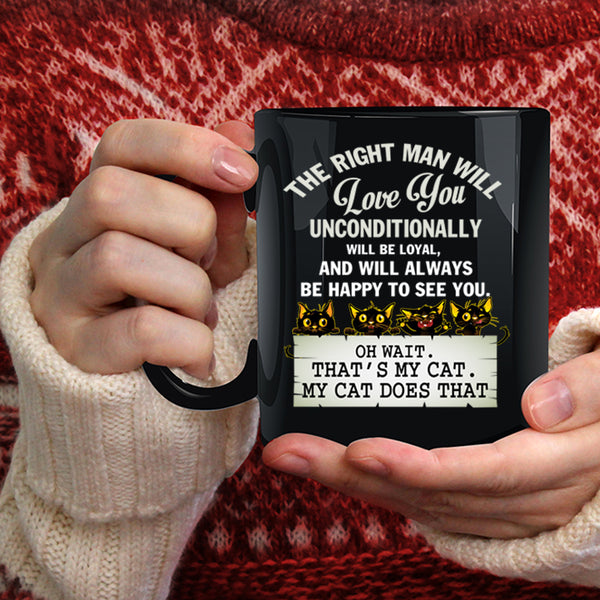 The Right Man Will Love You Coffee Mug, That's My Cat Coffee Cup