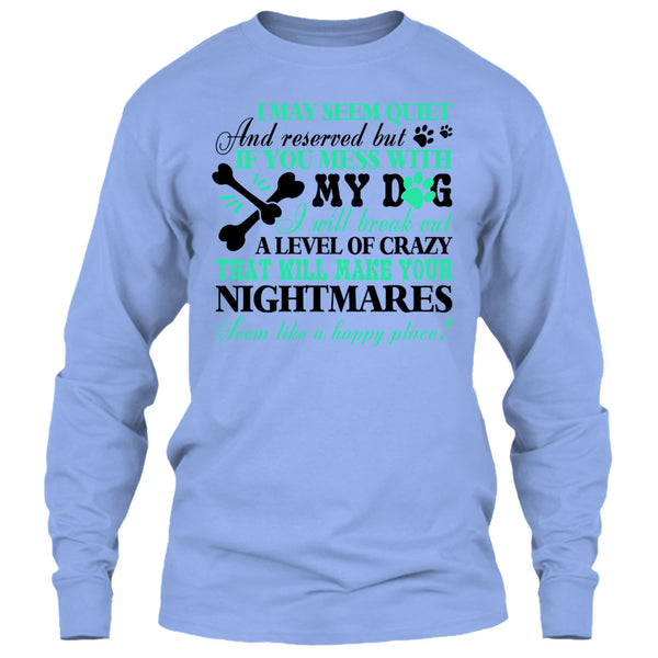 If You Mess With My Dog T Shirt, I Love My Dog T Shirt