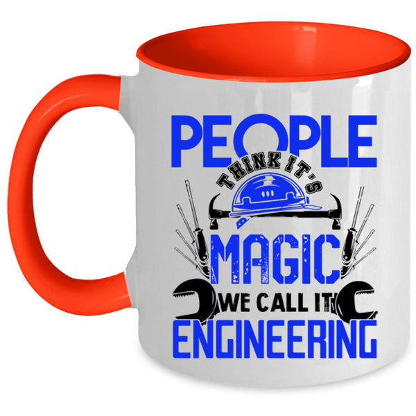 We Call It Engineering Coffee Mug, People Think It's Magic Accent Mug
