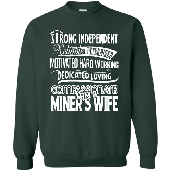 Motivated Hard Working Dedicated Loving Compassionate T Shirt, I Am A Miner's Wife Sweatshirt