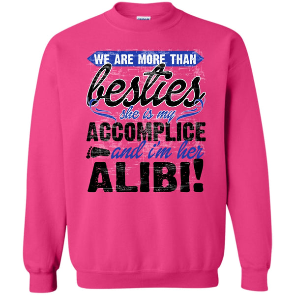 She Is My Accomplice T Shirt, We Are More Than Besties Sweatshirt