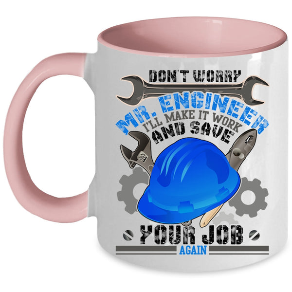 Funny Engineers Coffee Mug, Don't Worry Mr Engineer Accent Mug