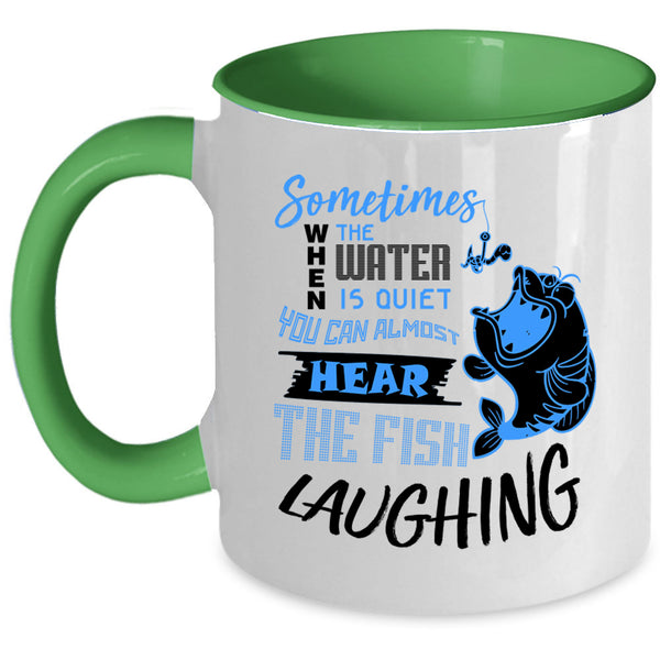 Funny Fishing Coffee Mug, You Can Hear The Fish Laughing Accent Mug