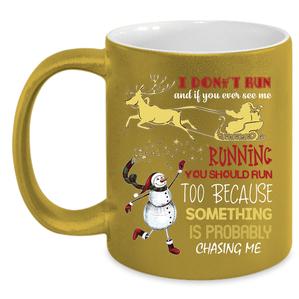 I Don't Run And If You Ever See Me Coffee Mug, Cute Christmas Coffee Cup