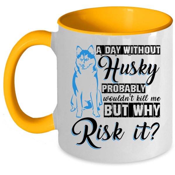 Cool Husky Coffee Mug, A Day Without Husky Accent Mug