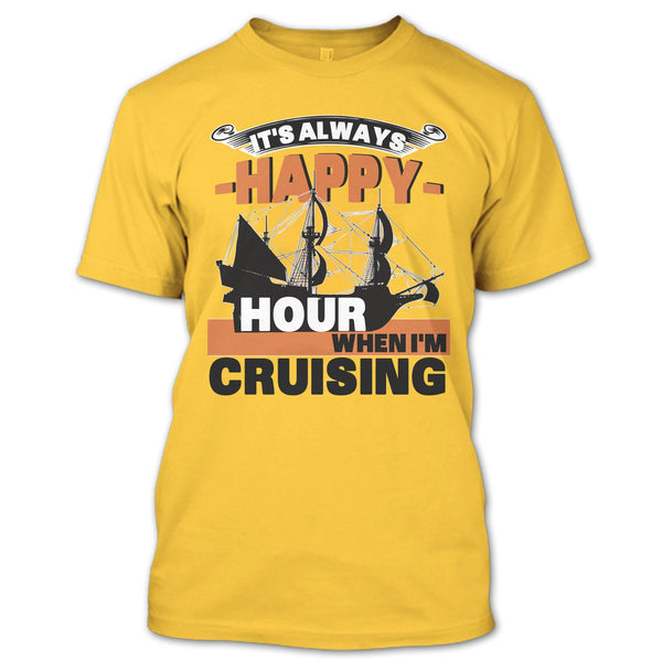 It's Always Happy Hour T Shirt, Coolest Cruising T Shirt