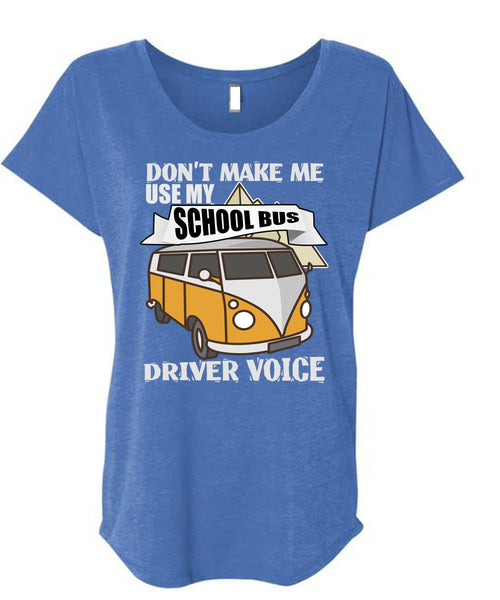 My School Bus Driver Voice T Shirt, Being A Driver T Shirt, Cool Shirt (Ladies' Triblend Dolman Sleeve)