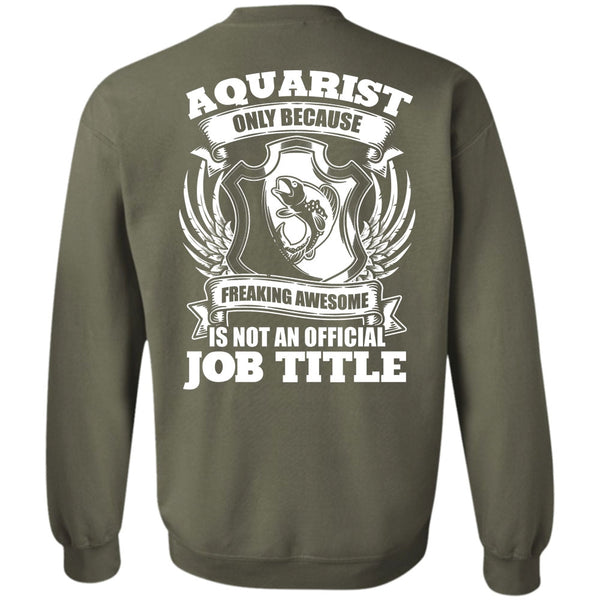 Official Job Title T Shirt, I Love Aquarist Sweatshirt