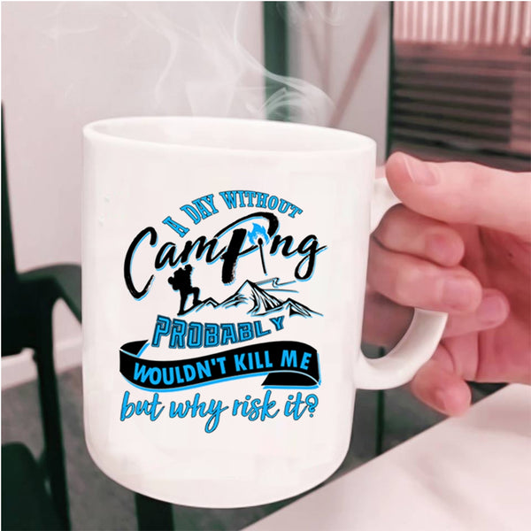 Cool Camper Coffee Mug, A Day Without Camping Cup