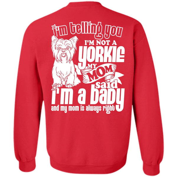 I'm A Baby T Shirt, I Love Yorkie Sweatshirt
