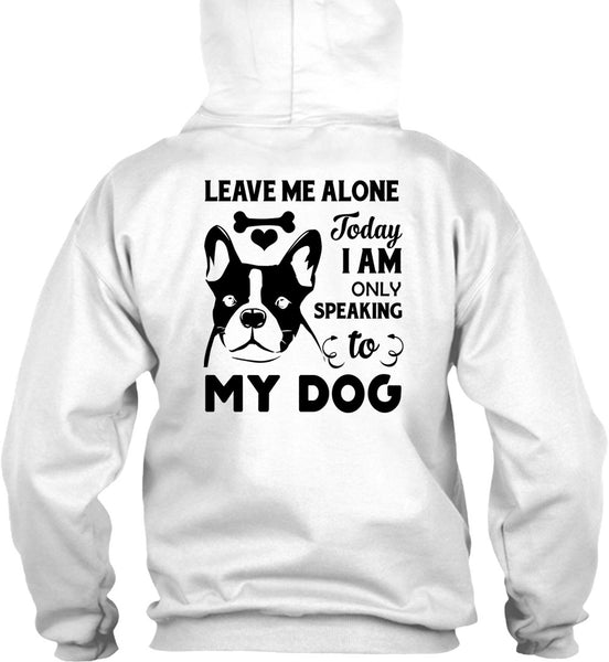 I Am Only Speaking To My Dog T Shirt, Favorite T Shirt