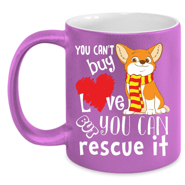 You Can't Buy Love Coffee Mug, But You Can Rescue It Coffee Cup
