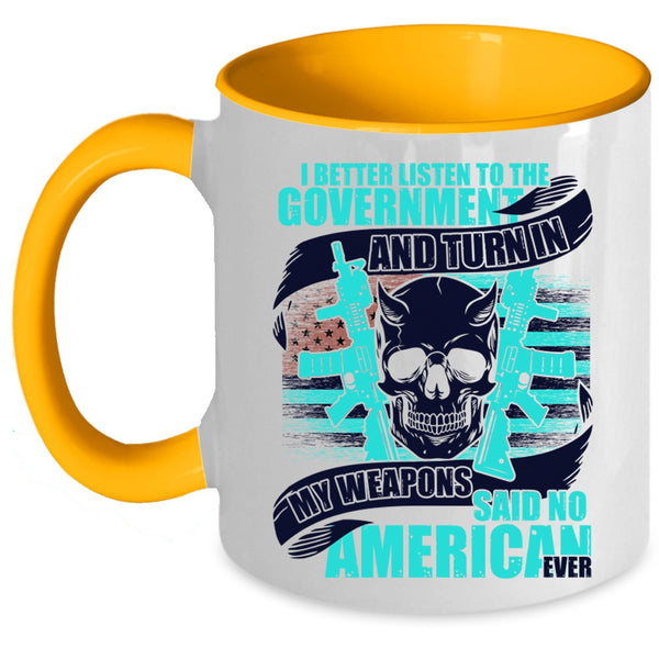 Cool Veterans Coffee Mug, My Weapons Said No American Ever Accent Mug