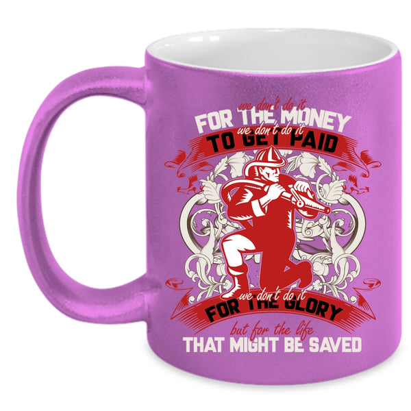 We Don't Do It For The Money Coffee Mug, Cool Firefighter Coffee Cup